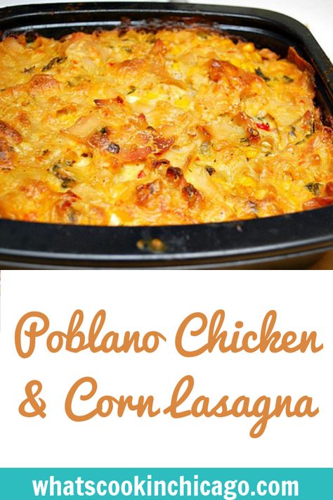 Poblano Chicken & Corn Lasagna #comfortfood #chiles #dinner #recipe #glutenfree Poblano Chicken Lasagna, Chicken Poblano Casserole, Chicken Poblano Recipes, Chicken And Poblano Recipes, Poblano Recipes, Poblano Chicken, Poblano Soup, Poblano Peppers Recipes, Chicken Breast Recipes Baked