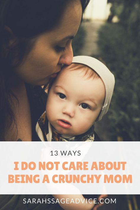 13 Ways I Do Not Care About Being a Crunchy Mom Really Very Crunchy Mom, Crunchy Baby, Crunchy Mom, I Do Not Care, Natural Mom, Crunchy Moms, Pregnancy Labor, Natural Parenting, Surviving Motherhood