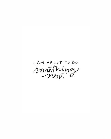 I am about to do something new Something New Quotes, Creativity Quotes, Word Up, Doing Something, New Quotes, Do Something, Empowering Quotes, Pretty Words, Beautiful Words