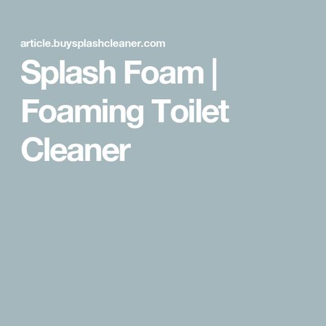 Splash Foam | Foaming Toilet Cleaner Toilet Stains, Clean Toilet Bowl, Traditional Toilets, Multipurpose Cleaner, Toilet Cleaner, Bathroom Cleaner, Cleaning Ideas, Toilet Cleaning, Magic Words