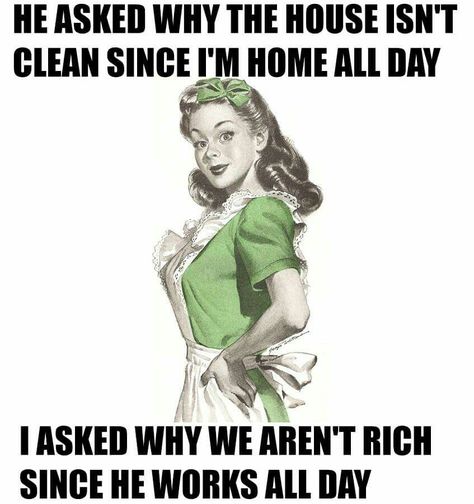 He asked why the house isnt clean since I'm home all day, i asked why aren't we rich since you work all day. 50s Housewife, 1950s Housewife, Vintage Housewife, Retro Housewife, Domestic Goddess, Marriage Humor, Retro Humor, Anger Management, Old Soul