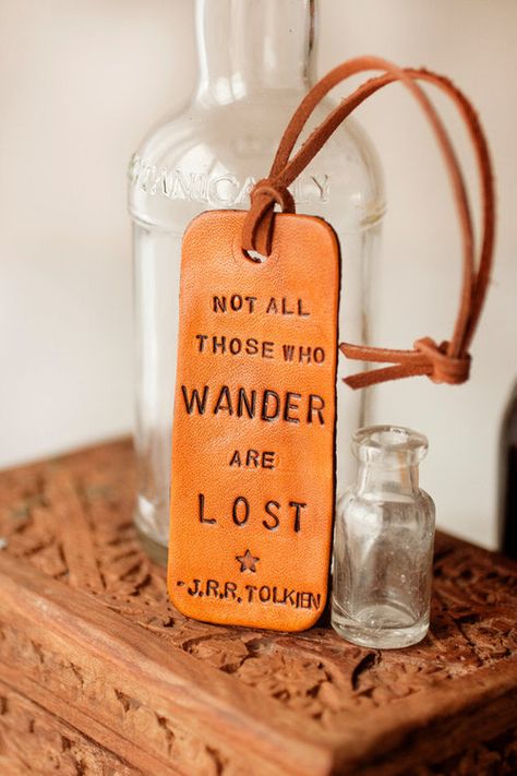 . Wisdom Speaks, Jrr Tolkien Quotes, Tolkien Quotes, Lost Luggage, Pin Down, Leather Luggage Tag, Stamped Leather, J R R Tolkien, Leather Luggage Tags