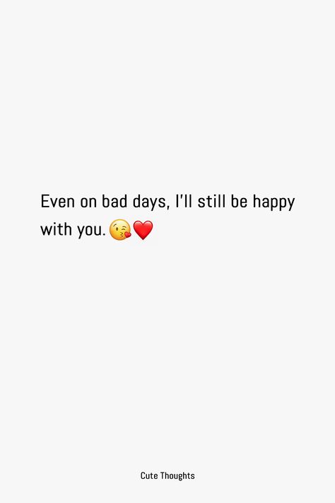 Even on bad days, I'll still be happy with you. #relationshipquotesforhim #relationshipquotes #quotesforhim #truefeelings #boyfriendquotes #truelovequotes #lovefeelings #relateablequotes #moodquotes #loveposts #cutelovequotes #deeplovequotes #lovethoughts #relatedtolove #reallovequotes #iloveyouquotes #cutethoughts #lovegoals #couplegoals #lovequotesforhim #cutelove #truelove #happycouple Still Together, Together Quotes, Real Love Quotes, Relationship Quotes For Him, Deep Quotes About Love, Lovers Quotes, Love Thoughts, Lucky Man, True Love Quotes