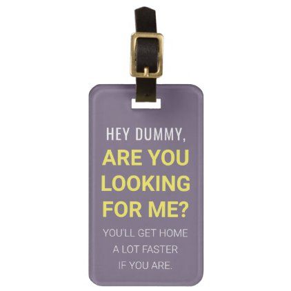 Funny Hey Dummy Personalized Luggage Tag Funny Luggage Tag Sayings, Funny Luggage Tags, Personalized Luggage, Personalized Tags, Business Supplies, Elephant Gifts, Bag Tags, Travel Luggage, Luggage Tags