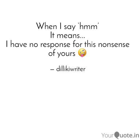 No Nonsense Quotes, Hmm Meaning Funny, Hmm Meaning, Nonsense Quotes, Good Vocabulary, My Thoughts, I Said, Words Quotes, Vocabulary