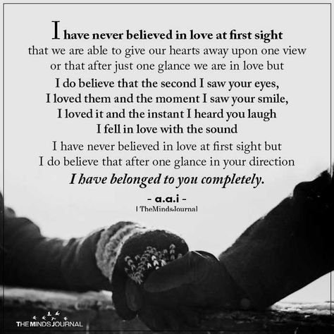 I Have Never Believed In Love At First Sight  - https://themindsjournal.com/i-have-never-believed-in-love-at-first-sight/ At First Sight Quotes, Love At First Sight Quotes, Sight Quotes, Unconditional Love Meaning, Fb Quote, The Minds Journal, First Love Quotes, Minds Journal, I Believe In Love