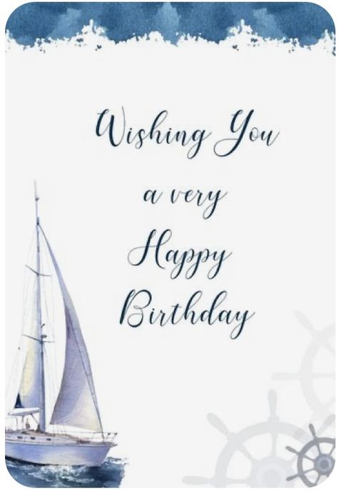 Sailboat Birthday, Happy Birthday Wishes Messages, Ships Wheel, Birthday Wishes Greetings, Birthday Greetings Friend, Happy Birthday Greetings Friends, Happy Birthday Friend, Nautical Birthday, Birthday Wishes Messages