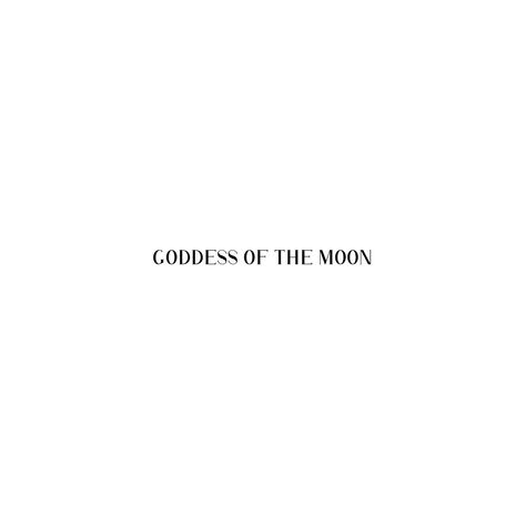 Goddess Of The Moon Tattoo, Moon Goddess Tattoo, Goddess Quotes, Goddess Tattoo, Word Tattoos, Moon Goddess, Moon Tattoo, Tattoo Quotes, Moon