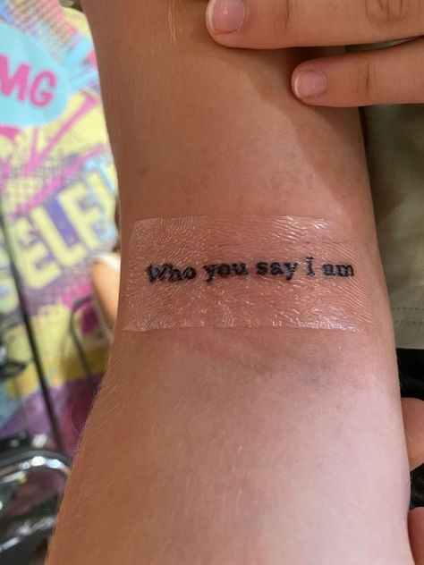 Small Tattoo Ideas For Women Christian, You Say Tattoo, Small Tattoo Ideas Sayings, I Am Who He Says I Am Tattoo, Christian Song Tattoos For Women, Redeemed Tattoos For Women, Small Tattoos Scripture, Tattoos For Toxic Parents, Tattoo Ideas Small Christian