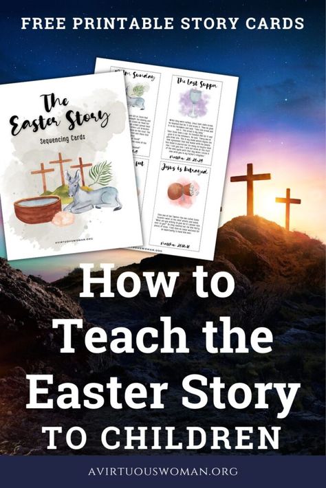 How to Teach Children the Easter Story + Printable Story Cards Teaching The Easter Story To Preschoolers, Easter Story For Kids Printable, Story Of Easter For Kids, Easter Story For Kids Sunday School, Easter Sunday Sunday School Lesson, Easter Childrens Church Lessons, The Easter Story For Kids, The Easter Story Printable, Easter Sunday School Lessons For Kids