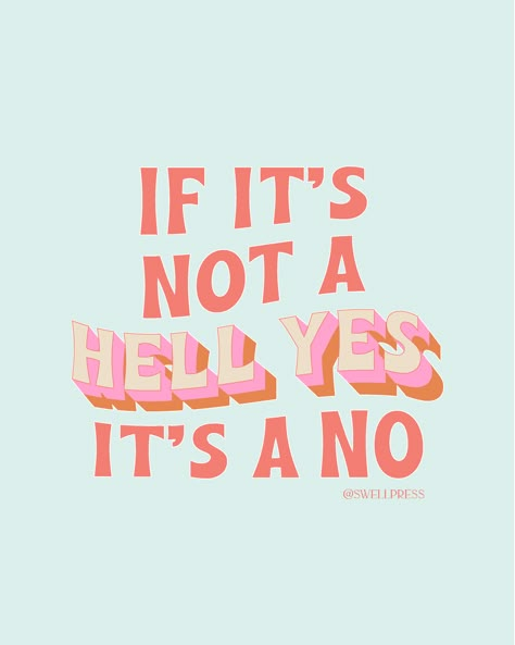 fun with type // if it's not a hell yes it's a no If Its Not A Yes Its A No, Happy Words, Empowering Quotes, Note To Self, Quote Aesthetic, Pretty Words, Cute Quotes, Pretty Quotes, Beautiful Quotes