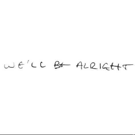 Choose Love Harry Styles Handwriting, Harry Styles Short Quotes, We'll Be Alright Tattoo, Harry Styles Signature, Harry Styles Handwriting, Song Lyric Tattoos, Harry Styles Hands, Harry Styles Quotes, Harry Styles Songs