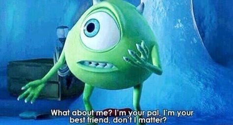 When all your friends hang out and don't invite you   •^^^Hahahahaha :'D Monsters Inc University, Witty Comebacks, Disney Challenge, Friends Hanging Out, Mike Wazowski, Second Choice, Top Funny, Monsters Inc, Inside Jokes