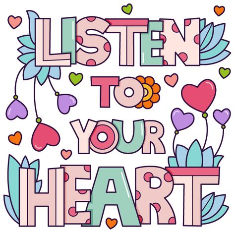 Listen to your heart Listen To My Heart Quotes, Heart Drawing With Quote, Heart Illustration Art Love, Healing Heart Art Drawing, Listen With Your Heart, Heart Inspiration, Listen To Your Heart, Illustrator Vector, Wonderful Wednesday