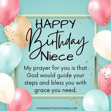 Happy Birthday Niece Blessings, Happy Birthday Niece Wishes, Niece Birthday Quotes, Happy Blessed Birthday, Religious Birthday Wishes, Birthday Prayer For Me, Happy Birthday Prayer, Happy Birthday Dear Sister, Christian Birthday Wishes