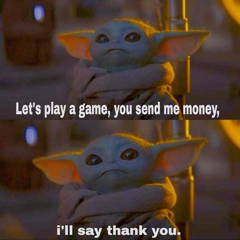 Send Her Money Quotes, Send Me Money Quotes, Send Money Funny, Send Money Quotes, Money Quotes Funny, Send Me Money, Money Meme, Yoda Funny, Lets Play A Game