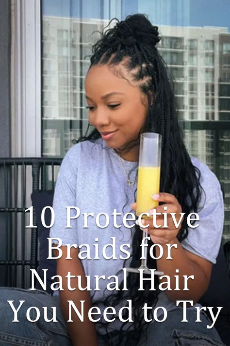 10 Protective Braids for Natural Hair You Need to Try Low Maintenance Braids, East Protective Styles For Natural Hair, Protective Braids For Natural Hair, Best Protective Styles For Hair Growth, Braids For Natural Hair, Protective Braids, Weak Hair, How To Grow Natural Hair, Hair Healthy