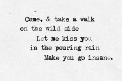 "let me kiss you in the pouring rain" -Lana de Rey Kiss Me In The Rain, Coquette Wallpapers, Short Poetry, Walk On The Wild Side, Take A Walk, Wonderful Words, Hopeless Romantic, Look At You, Love Words