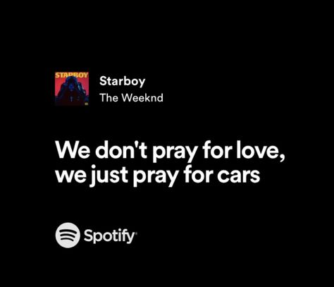 Starboy Lyrics, Black Song, Starboy The Weeknd, Pray For Love, Custom Ipad, Rap Quotes, Inspirational Songs, Song Lyric Quotes, Just Pray