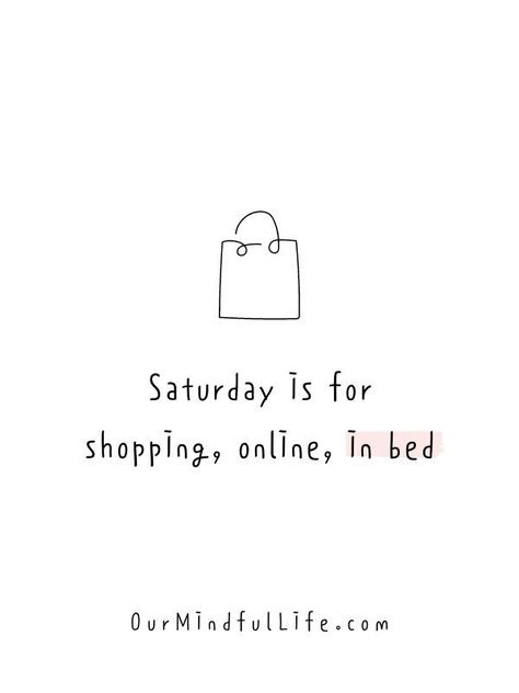 Saturday Fashion Quotes, Saturdays Are For Shopping Quote, Saturday Shopping Quotes, Funny Quotes About Shopping, Boutique Shopping Quotes, Friday Shopping Quotes, Shopping Meme Funny, Happy Shopping Quotes, Funny Shopping Quotes