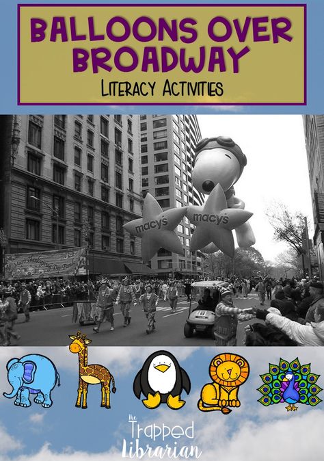 Ballons Over Broadway Ideas, Balloons Over Broadway Balloon Ideas, Balloons Over Broadway Activities, November Homeschool, November Projects, Balloons Over Broadway, Macys Thanksgiving Day Parade, Character Balloons, Thanksgiving Read Aloud