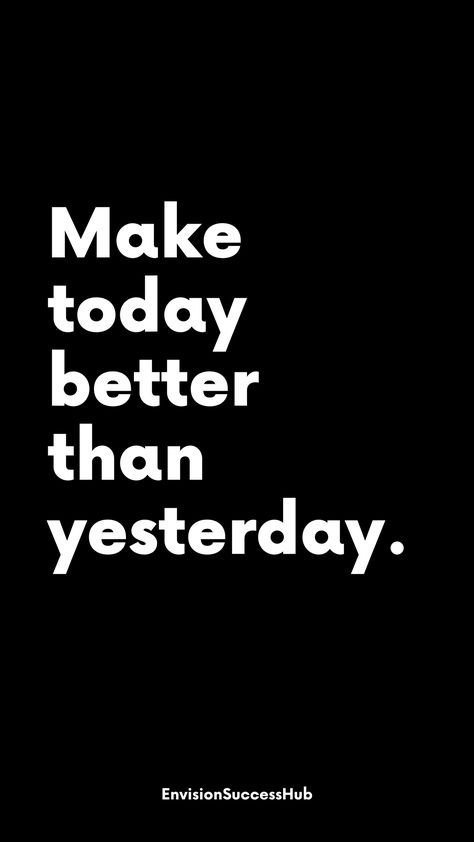 Make Today Better Than Yesterday, Better Today Than Yesterday Quotes, Better Than Yesterday Quotes, Everyday Quotes Positivity Motivation, Today Will Be Better Than Yesterday, 1% Better Everyday Wallpaper, 1 Percent Better Everyday, Do Better, 1% Better Everyday