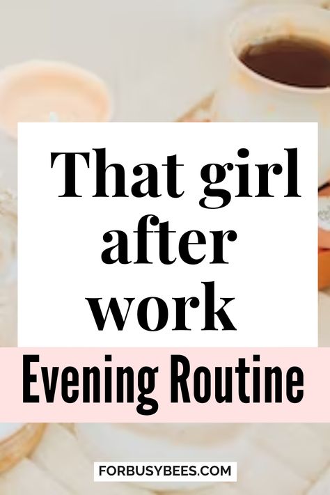 That Girl after work evening routine Ideal Evening Routine, Evening Exercise Routine, Nighttime Routine Successful Women, How To Start A New Routine, Getting Ready For Work Routine, Mindful Evening Routine, Soft Life Routine, Evening Beauty Routine, Best Evening Routine