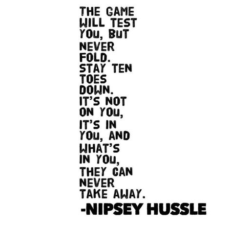 Never fold Nipsey Hussle Quotes, Dope Words, Hd Quotes, Rapper Quotes, Nipsey Hussle, Can't Stop Won't Stop, Black Inspiration, Creativity Quotes, Message In A Bottle