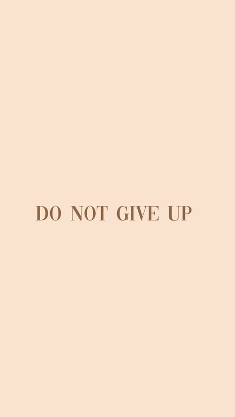 Do not give up 🤎 Positive Quotes Motivation Aesthetic Wallpaper, Brown Asthetics Photos Widgets, Quotes With Brown Background, Neutral Motivational Quotes, Light Brown Quotes, Quote Asthetics, Positive Widgets, Brown Motivational Quotes, Brown Asthetics Photos