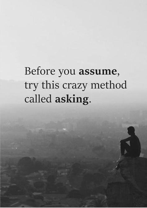 Try asking. So many assume...and years of assumptions can ruin people. Smh. People Who Make Assumptions Quotes, People Assuming Quotes, Friendship Heartbreak, Art Sketchbook Layout, Complicated Quotes, I Am Fierce, Assumption Quotes, Even If Your Voice Shakes, Assuming Quotes