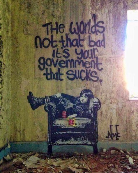 #nme1 - The worlds not that bad. It’s your government that sucks. Location #dawlish UK. - Repost  #repost #flashbackfriday #streetart… Street Photography Graffiti, Halloween Street, Street Photography Tips, London Street Photography, Street Art News, Graffiti Pictures, Street Art Paris, Brick In The Wall, Banksy Graffiti