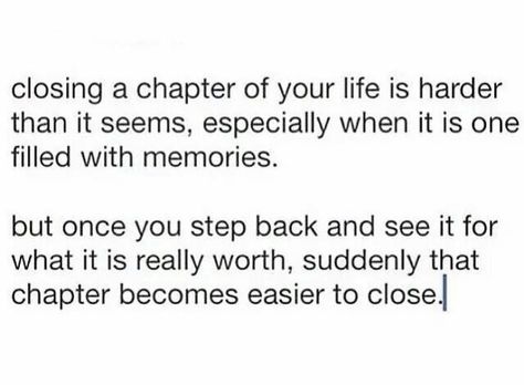 Close the chapter Closing A Chapter Quotes New Beginnings, Soul Searching Quotes, Chapter Quotes, Life Reflection Quotes, New Chapter Quotes, Nostalgia Quotes, Gemini Quotes, Reflection Quotes, Soul Searching