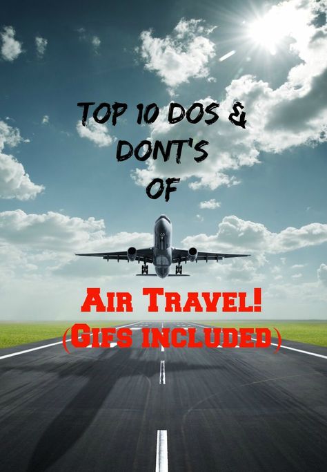 Top 10 Dos & Don'ts of Air Travel! Get flying and etiquette air travel tips! Travel Packing Essentials, Writing Reviews, Air Travel Tips, Tropical Travel, Airline Travel, Dos And Don'ts, Airplane Travel, All I Ever Wanted, Jet Plane