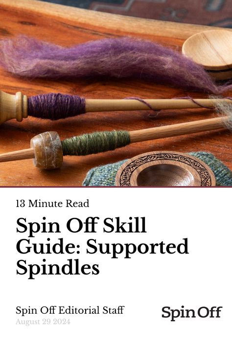 Spin Off Skill Guide: Supported Spindles Spinning Yarn Fiber, Support Spindle, Spinning Wool, Drop Spindle, Spinning Yarn, Spinning Fiber, World Crafts, Wool Crafts, Media Kit