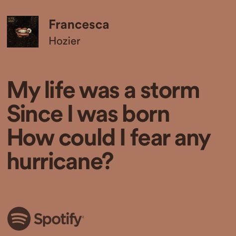 Francesca Hozier Aesthetic, Hozier Francesca, Hozier Lyrics Tattoo, Unreal Unearth Lyrics, Hozier Aesthetic Lyrics Like Real People Do, Hozier Aesthetic Work Song, Hozier Quotes, Almost Sweet Music Hozier Lyrics, Hozier Lyrics