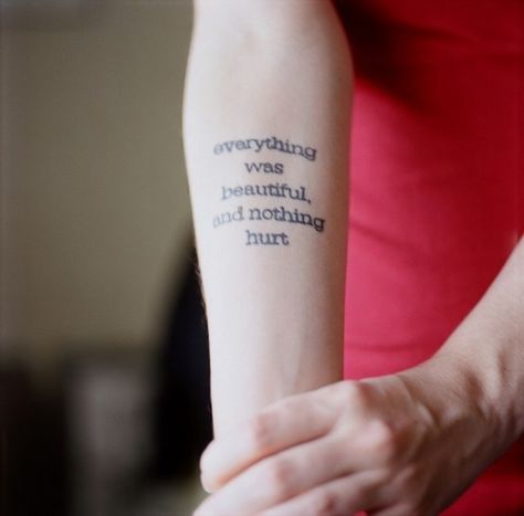 Kurt Vonnegut Tattoo Everything Was Beautiful And Nothing, Arm Quote Tattoos, Literary Tattoo, Quote Tattoos Girls, Tattoo Quotes About Life, Slaughterhouse Five, Literary Tattoos, Cs Lewis, All I Ever Wanted