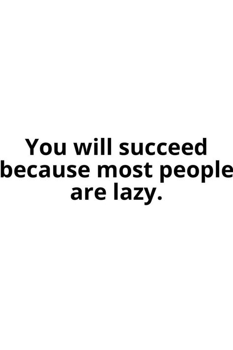 You will succeed because most people are lazy. Lazy Quotes, Sore Loser, Beautiful Eyes Color, Reality Bites, Aquarius Facts, Motivational Speaker, Happy Thoughts, Heartfelt Quotes, Wise Quotes