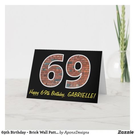 69th Birthday - Brick Wall Pattern "69" w/ Name Card Happy 96th Birthday, Happy 66th Birthday, Happy 69th Birthday, Brick Wall Pattern, Birthday Greeting Message, 66th Birthday, 69th Birthday, Wall Pattern, Brick Patterns