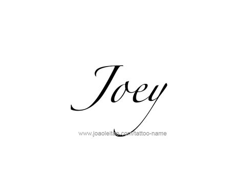 Tattoo Design Name Joey Joey Tattoo The Name, Joey Name Tattoo, Joey Tattoo, Cat Outline Tattoo, Name Tattoo Ideas, Cat Outline, Outline Tattoo, Tattoos With Kids Names, Name Tattoo Designs