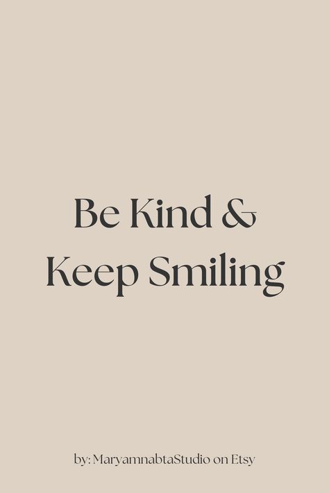 Be Kind & Keep Smiling quotes of the day, printable on etsy Soft Smile Quotes, Keep Smiling Quotes Inspiration, Smile More Quotes, Make Others Happy Quotes, Qoutes About Smile Happiness Aesthetic, Always Smile Wallpaper, Smiling Aesthetic, Smile Qoutes, His Smile Quotes