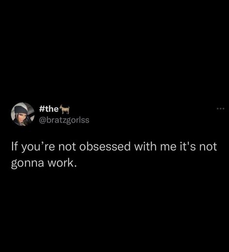 I Want Him Obsessed With Me, Obsessed Tweets, I Love Compliments Tweets, I Like Mine Obsessed With Me Tweets, Be Obsessed With Me Tweets, I Want Him Tweets, Me Obsessed With My Man Tweet, If You Want Me Act Like It Tweets, I Just Want My Own Person Tweet