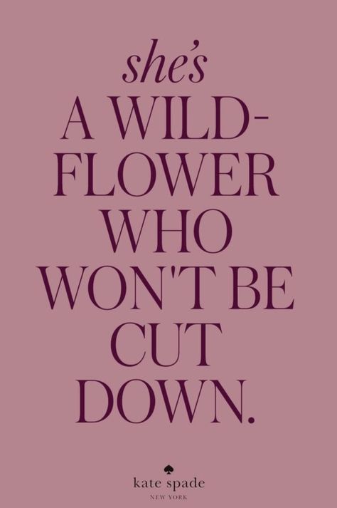 :) Planters Flowers, Kate Spade Quotes, Quotes Iphone Wallpaper, Flower Growing, Quotes Tumblr, Fashion Quotes, Wild Flower, Unique Styles, Beautiful Words