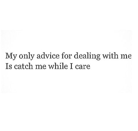 Catch me while I care Ask Me If I Care Quotes, Starting To Catch Feelings Quotes, I Dont Want You Quotes, Let Me Take Care Of You Quotes, Always Left Behind Quotes, I Don’t Care If You Like Me Quotes, If You Don’t Want Me Quotes, I Want To Be Taken Care Of Quotes, Dont Catch Feelings Quotes