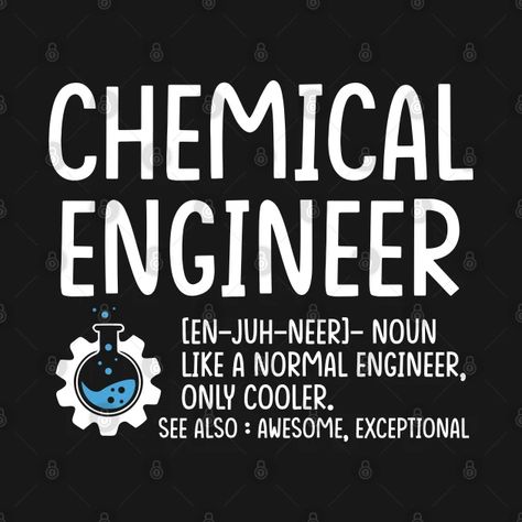 Funny Chemical Engineer Definition Engineering - Funny Chemical Engineer Definition Engi - T-Shirt | TeePublic Engineering Funny, Engineer Definition, Chemical Engineer, Men Friends, Family Funny, Uncle Gifts, Funny Sayings, Great Love, Party Girls