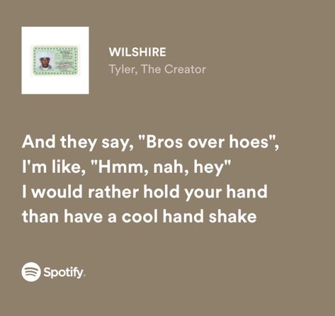 Wilshire Tyler The Creator, Tyler The Creator Lyrics, Hand Shake, Rap Lyrics Quotes, Meaningful Lyrics, Music Recommendations, Song Lyric Quotes, Spotify Lyrics, Rap Lyrics