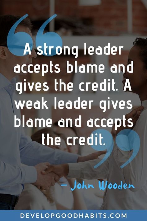 “A strong leader accepts blame and gives the credit. A weak leader gives blame and accepts the credit.” – John Wooden I wish certain people in our political landscape understood this. 31 John Wooden Quotes on Success Leadership in 2020 Quotes About Leadership, Leadership Quotes Work, John Wooden Quotes, Bad Leadership, Wooden Quotes, John Wooden, Quotes On Success, Into The Woods Quotes, Building Quotes