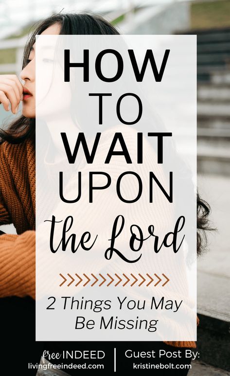 Waiting On The Lord, Season Of Waiting, Wait On The Lord, God's Timing, Wait Upon The Lord, Doers Of The Word, Free Indeed, Waiting On God, Reformed Theology