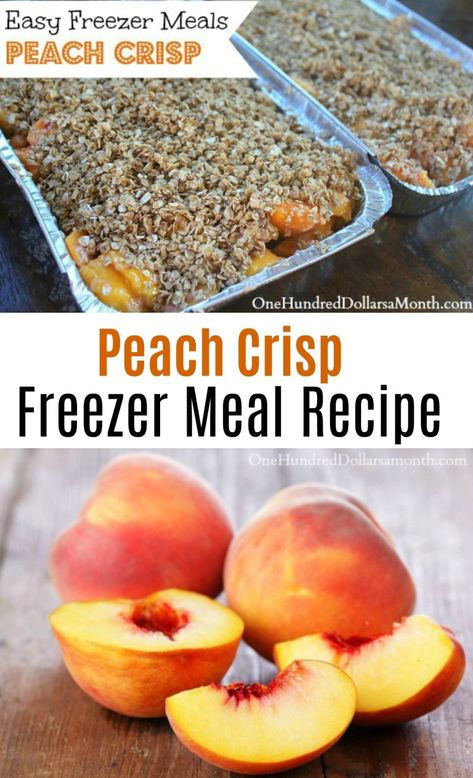 Easy Freezer Meals - Peach Crisp Recipe - One Hundred Dollars a Month Resep Makanan Beku, Freezer Desserts, Peach Crisp Recipe, Freezer Meal Ideas, Freezer Prep, Freezer Dinners, Freezable Meals, Freezer Meal Planning, Freezer Friendly Meals