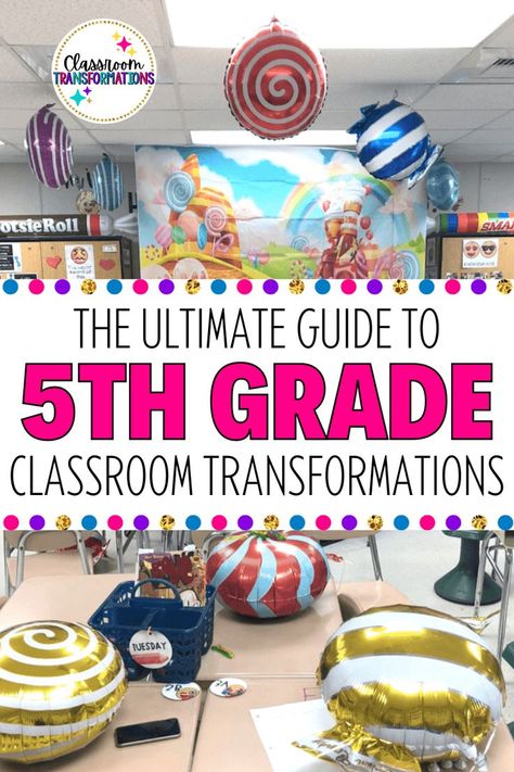 Pin has a background image of a classroom transformed to look like a candy shop, with candy balloons on each desk.  On top of the photo is a white text box that says "The Ultimate Guide to 5th Grade Classroom Transformations." Math Classroom Transformations, 5th Grade Classroom Bulletin Boards, Classroom Transformation Ideas Middle School, Class Transformation Ideas, Fifth Grade Classroom Theme, Classroom Themes 5th Grade, Classroom Celebration Ideas, 5th Grade Classroom Themes, Classroom Theme Days