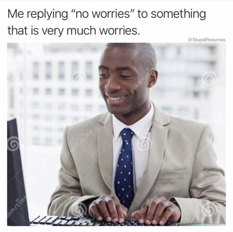 Me replying "no worries" to something that is very much worries. Dailysquared Celebrity, Enneagram Type 2, Relatable Posts, Movies By Genre, Christian Memes, Work Memes, Memes Humor, Work Humor, What’s Going On